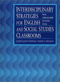 Interdisciplinary Strategies for English and Social Studies Classrooms: Toward Collaborative Middle and Secondary Teaching