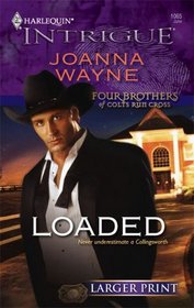 Loaded (Four Brothers of Colts Run Cross, Bk 4) (Harlequin Intrigue, No 1065) (Larger Print)