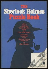 The Sherlock Holmes puzzle book: 173 original crosswords, double-crostics, mazes, and other brain teasers : a puzzler's companion to the Sherlock Holmes adventures
