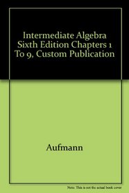 Intermediate Algebra Sixth Edition Chapters 1 to 9, Custom Publication