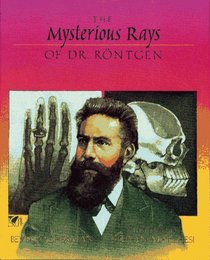 The Mysterious Rays of Dr. Rontgen