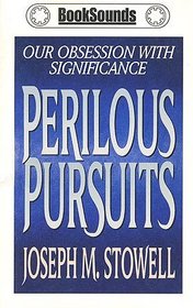 Perilous Pursuits: Our Obsession with Significance