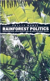 Rainforest Politics: Ecological Destruction in South-East Asia
