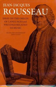 Essay on the Origin of Languages and Writings Related to Music (Collected Writings of Rousseau)