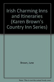 Karen Brown's Ireland: Charming Inns & Itineraries (Karen Brown's Country Inn Series)