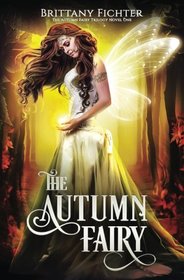 The Autumn Fairy (The Autumn Fairy Trilogy) (Volume 1)
