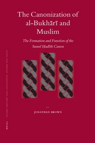 The Canonization of al-Bukhr and Muslim (Islamic History and Civilization)