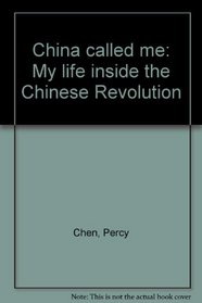 China called me: My life inside the Chinese Revolution