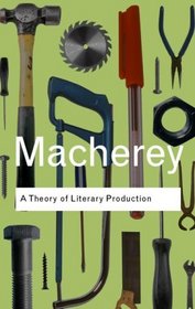 A Theory of Literary  Production (Routledge Classics)