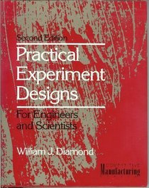 Practical Experiment Designs for Engineers and Scientists (Van Nostrand Reinhold Competitive Manufac