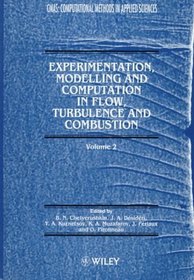 Experimentation Modelling and Computation in Flow, Turbulence and Combustion (Computational Methods in Applied Sciences)