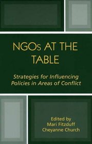NGOs at the Table: Strategies for Influencing Policy in Areas of Conflict : Strategies for Influencing Policy in Areas of Conflict