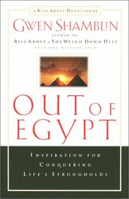 Out of Egypt: Inspiration for Conquering Life's Strongholds