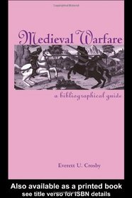 Medieval Warfare: A Bibliographical Guide