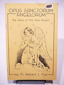 Opus Sanctorum Angelorum: The Work of Holy Angels