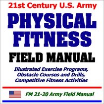 21st Century U.S. Army Physical Fitness Field Manual