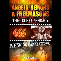 Angels, Demons, and Freemasons: The True Conspiracy