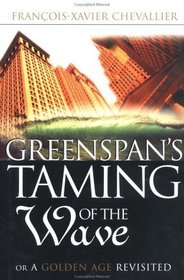 Greenspan's Taming of the Wave : Or a Golden Age Revisited