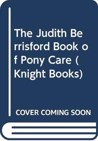 The Judith Berrisford Book of Pony Care (Knight Books)