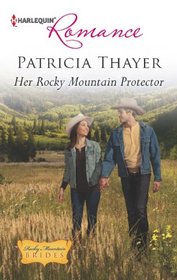 Her Rocky Mountain Protector (Rocky Mountain Brides, Bk 5) (Harlequin Romance, No 4363)