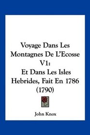 Voyage Dans Les Montagnes De L'Ecosse V1: Et Dans Les Isles Hebrides, Fait En 1786 (1790) (French Edition)