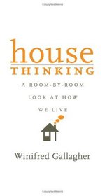 House Thinking : A Room-by-Room Look at How We Live