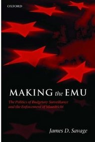 Making the EMU: The Politics of Budgetary Surveillance and the Enforcement of Maastricht