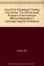 Count Out Cholesterol: Feeling Fine Series: The Official Audio Program of the American Medical Association's Campaign Against Cholesterol