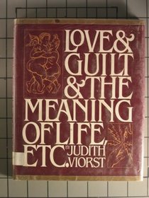 Love and Guilt and the Meaning of Life