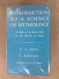 Introduction to a Science of Mythology: The Myth of the Divine Child and the Mysteries of Eleusis