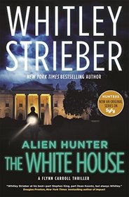Alien Hunter: The White House: A Flynn Carroll Thriller (Alien Hunter Series)