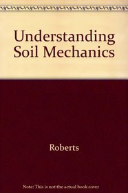 Understanding Soil Mechanics
