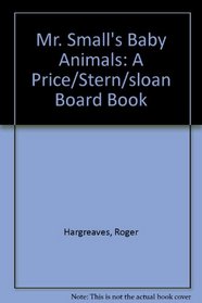 Mr. Small's Baby Animals: A Price/Stern/Sloan Board Book