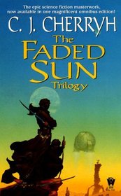 The Faded Sun Trilogy: Kesrith / Shon'jir / Kutath
