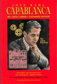 Jose Raul Capablanca: My Chess Career