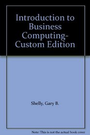 Introduction to Business Computing- Custom Edition