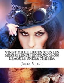 Vingt Mille Lieues Sous Les Mers (French Edition) 20,000 Leagues Under the Sea