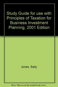 Study Guide for use with Principles of Taxation for Business Investment Planning, 2001 Edition