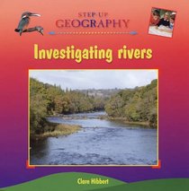 Investigating Rivers (Step-up Geography)