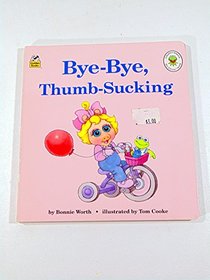 Bye Bye Thumbsucking (A Muppet Babies Big Steps Book)