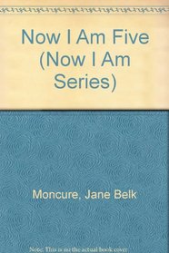 Now I Am Five (Moncure, Jane Belk. Now I Am Series.)