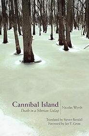Cannibal Island: Death in a Siberian Gulag (Human Rights and Crimes against Humanity, Bk 2)
