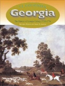 Georgia: The History of Georgia Colony, 1732-1776 (Wiener, Roberta, 13 Colonies.)