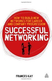 Successful Networking: How to Build New Networks for Career and Company Progression