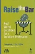 Raise the Bar: Real World Solutions for a Troubled Profession