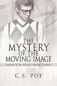 The Mystery of the Moving Image (Snow & Winter, Bk 3)