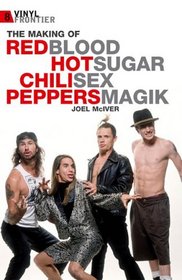 Red Hot Chili Peppers and the making of Blood Sugar Sex Magic (Vinyl Frontier 8)