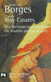 Dos fantasias memorables. Un modelo para la muerte / Two Memorable Fantasies, A Model for Death (Biblioteca De Autor / Author Library) (Spanish Edition)