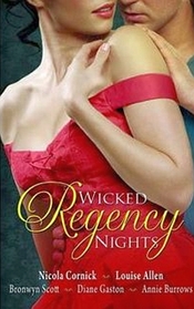 Wicked Regency Nights: WITH The Unmasking of Lady Loveless AND Disrobed and Dishonoured AND Libertine Lord, Pickpocket Miss AND The Unlacing of Miss Leigh AND Notorious Lord, Compromised Miss