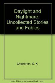 Daylight and Nightmare: Uncollected Stories and Fables